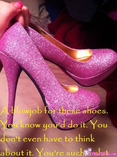 Hypno Feminization sissy caption: A blowjob for these shoes. You know you’d do it. You don’t even have to think about it. You’re such a slut. Pink Shoes for Sissys Feet