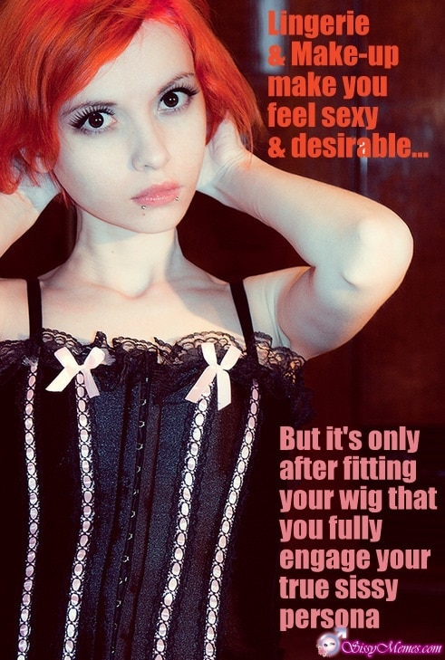 Feminization Femboy sissy caption: Lingerie & Make-up make you feel sexy & desirable… But it’s only after fitting your wig that you fully engage your true sissy persona Red Haired Teenager in a Corset