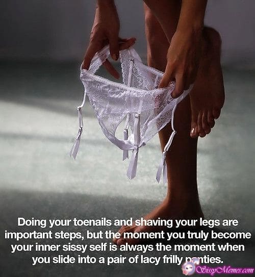 Hypno Feminization sissy caption: Doing your toenails and shaving your legs are important steps, but the moment you truly become your inner sissy self is always the moment when you slide into a pair of lacy frilly panties. Sexy Underwear With Garters for Beauty