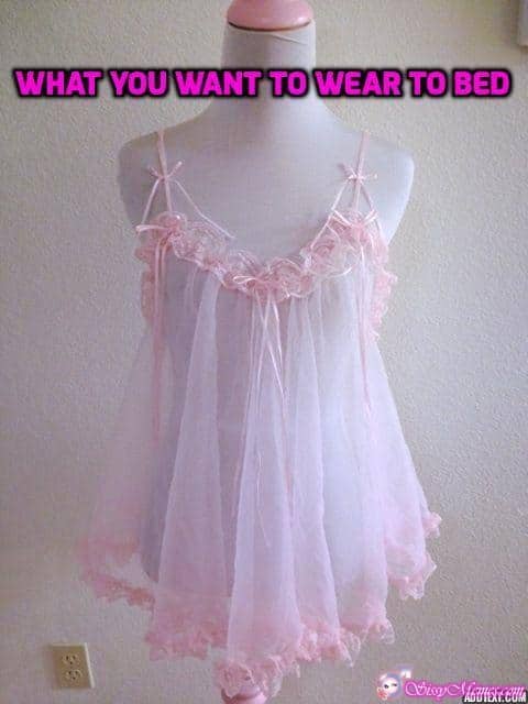 Hypno Feminization sissy caption: WHAT YOU WANT TO WEAR TO BED Transparent Sexy Nightgown