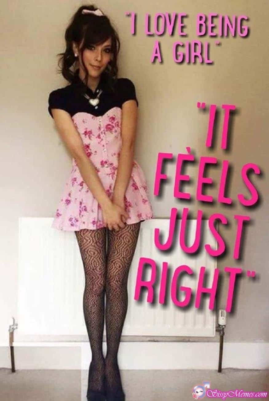 Sexy Feminization Femboy sissy caption: I LOVE BEING A GIRL” “IT FEELS JUST RIGHT Adorable Sissy Poses in Sexy Outfit