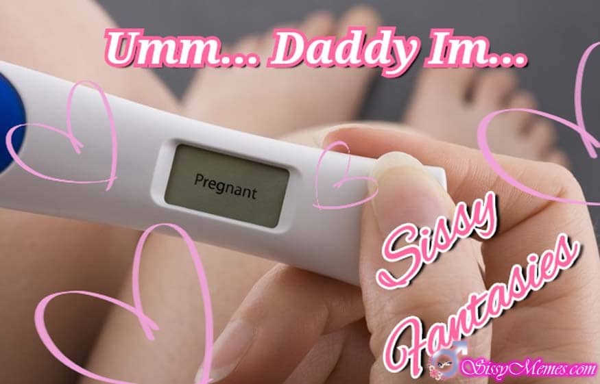 875px x 561px - Breeding, Daddy, My Favorite, Sexy, Training Sissy Caption â„–106: sissy  pregnancy test
