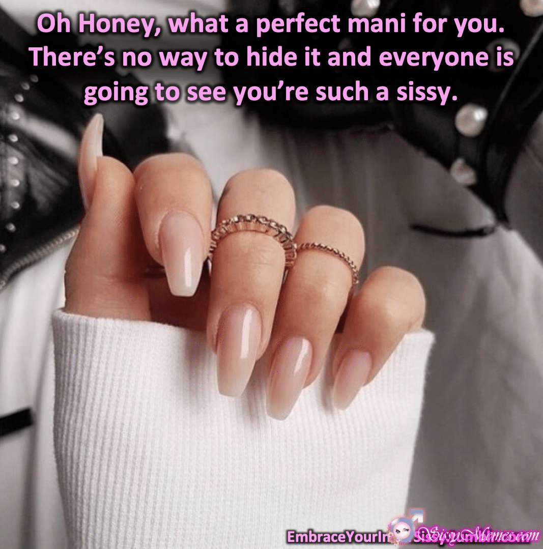 Trap Feminization Femboy sissy caption: Oh Honey, what a perfect mani for you. There’s no way to hide it and everyone is going to see you’re such a sissy. nail varnish sissy femdom story Beautiful Slutboys Fingers With Rings