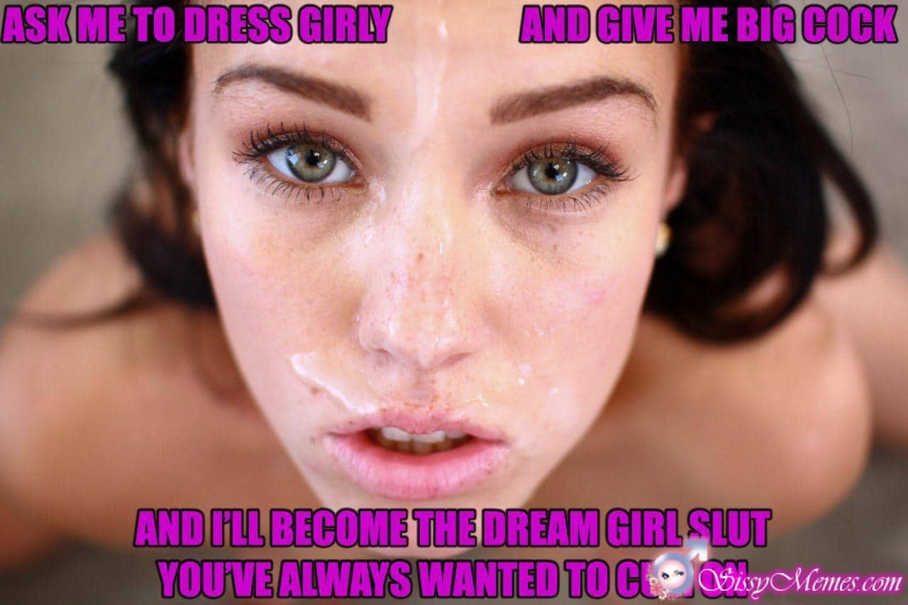 Porn Breeding Blowjob sissy caption: ASK ME TO DRESS GIRLY AND GIVE ME BIG COCK AND I’LL BECOME THE DREAM GIRL SLUT YOU’VE ALWAYS WANTED TO CUM ON Cds Beautiful Face Is Flooded With Cum