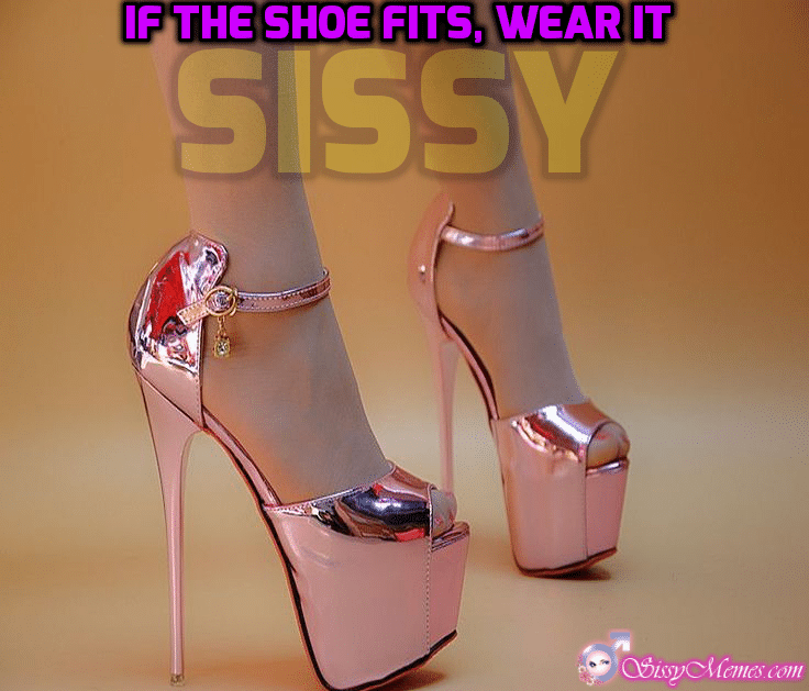 Hypno Feminization Femboy sissy caption: IF THE SHOE FITS, WEAR IT SISSY Perfect Pink Shoes for Cute Sissy