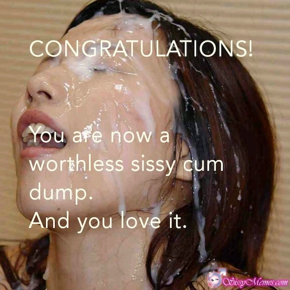 Feminization Femboy Breeding Blowjob sissy caption: CONGRATULATIONS! You are now a worthless sissy cum dump. And you love it. Rain of Cum on Face Femboy