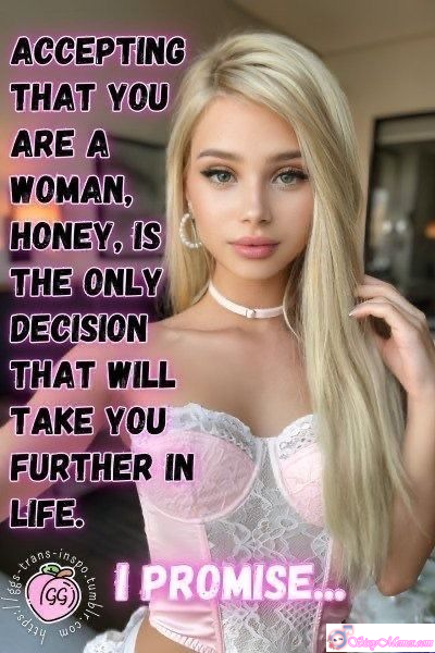 Trap Humiliation Forced Feminization sissy caption: Accepting that you are a woman, honey, is the crucial choice that will empower you and take you further in life, embracing your true self fully. Embracing Your Womanhood, Honey