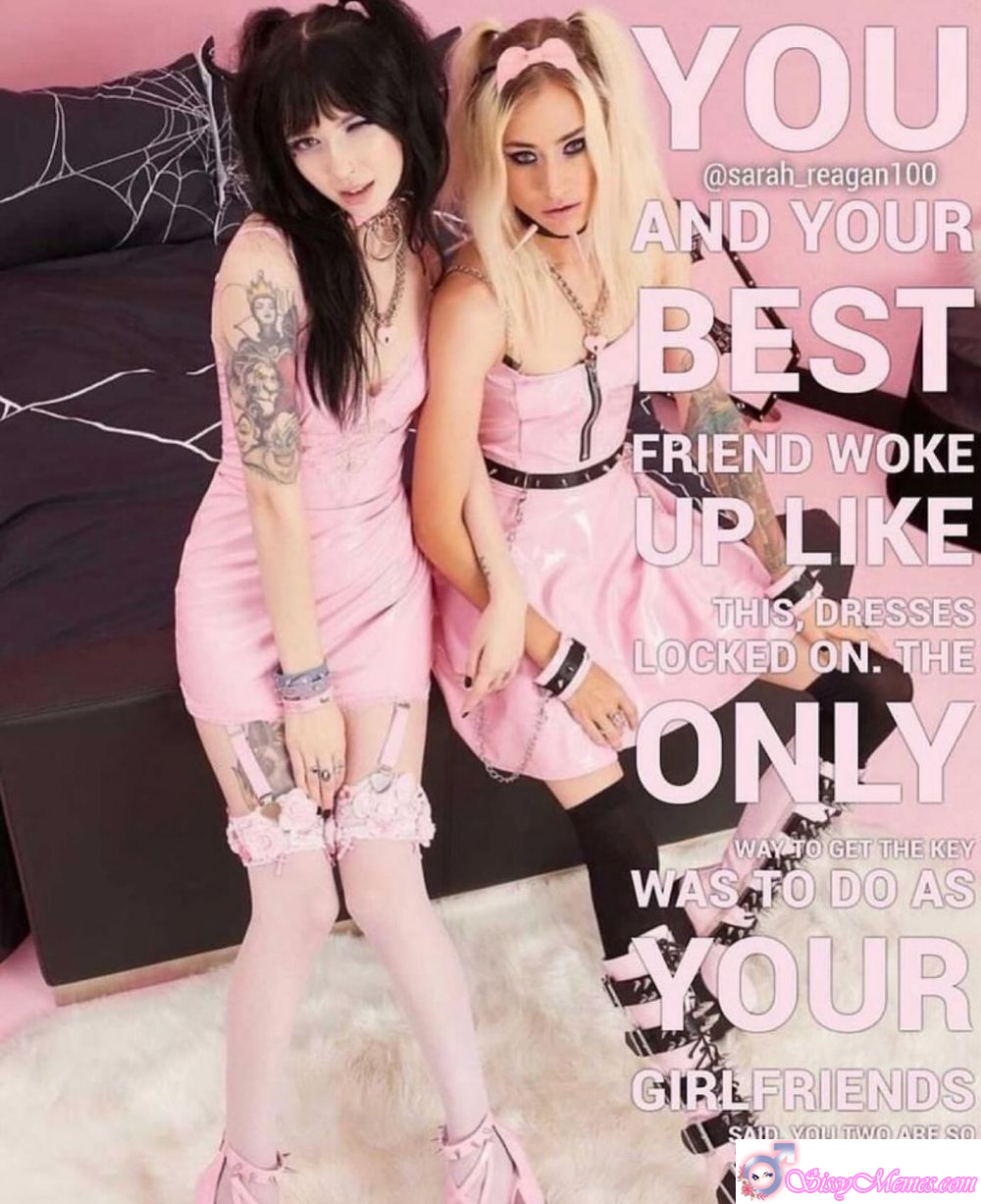 Trap Humiliation Forced Feminization sissy caption: You and your best friend wake up dressed and locked, following your girlfriends’ instructions to earn the key. Cute, playful, and obedient, you embrace submission together. Best Friends Locked in Dresses, Obedient and Cute