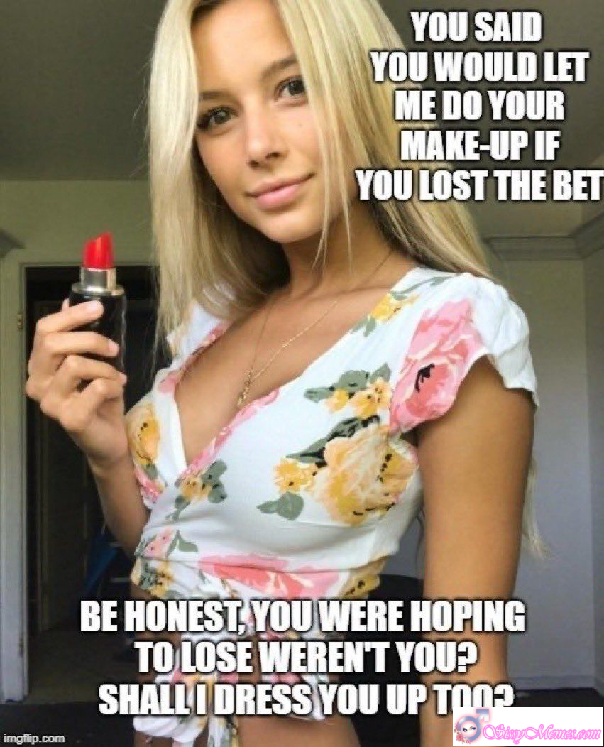 Trap Humiliation Feminization sissy caption: After losing the bet, you can’t resist letting me do your makeup. Be honest—you hoped to lose, and maybe I’ll dress you up too! You Lost the Bet, Now Let Me Do Your Makeup