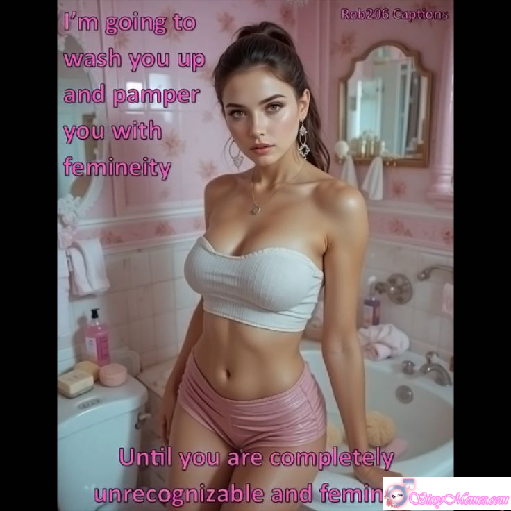 Feminization sissy caption: You are washed, pampered, and transformed with femininity until completely unrecognizable. Every detail enhances your feminine appearance and obedient sissy nature. Completely Pampered Into Feminine Perfection