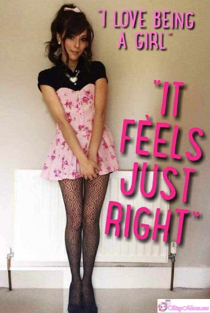 Feminization Femboy Asian sissy caption: I LOVE BEING A GIRL זן FEELS JUST RIGHT I Love Being a Girl, It Just Feels Right