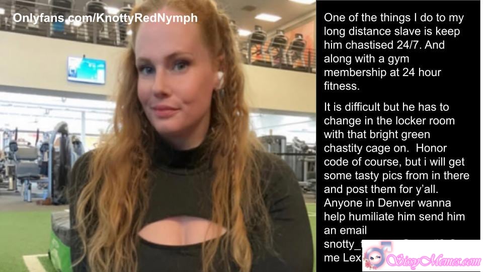 Training Humiliation Femdom Chastity sissy caption: Feminized gym slave humiliated in chastity cage at 24 Hour Fitness. Dominant mistress shares his public embarrassment. Midnight Humiliation at the Gym