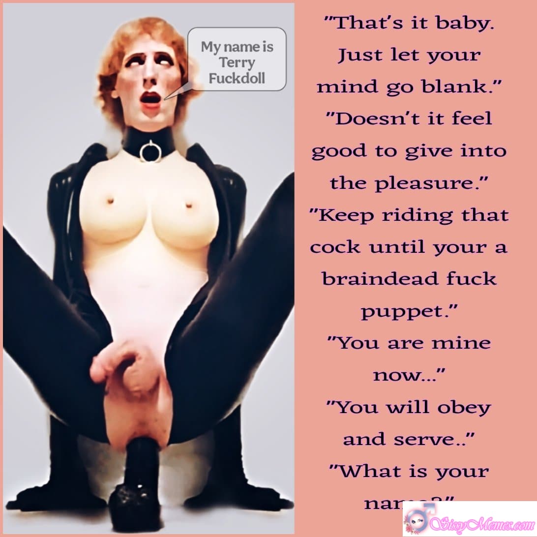 Training Sissygasm Humiliation Forced Feminization Femdom Femboy BBC Anal sissy caption: Terry's submission in the studio, a braindead fuck puppet riding cock, owned and controlled by his domme. Studio Submission: Terry’s Braindead Fuck Puppet